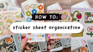 sticker sheet organization: say goodbye to sticker chaos!